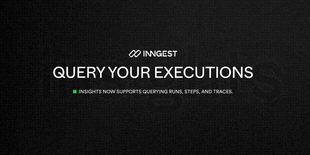 Query your executions: Insights now supports querying runs, steps, and traces