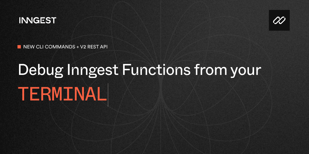 Debug functions from the terminal with new CLI commands and v2 REST API